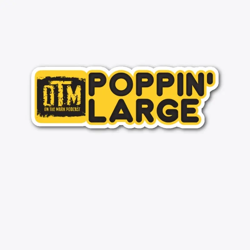 Poppin' Large OTM